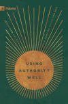 Using Authority Well - A Concise Guide for Men